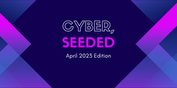 Cyber, Seeded #1 April 2023 Edition